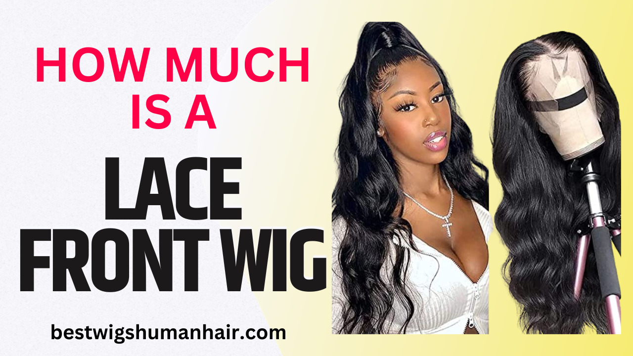 How Much Is A Lace Front Wig